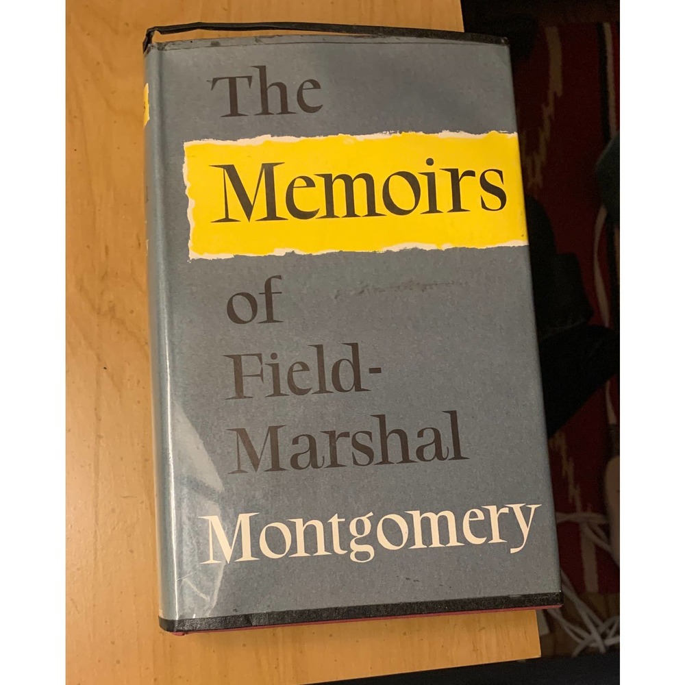 The Memoirs of Field Marshall Montgomery 1958 WW1 and WW2